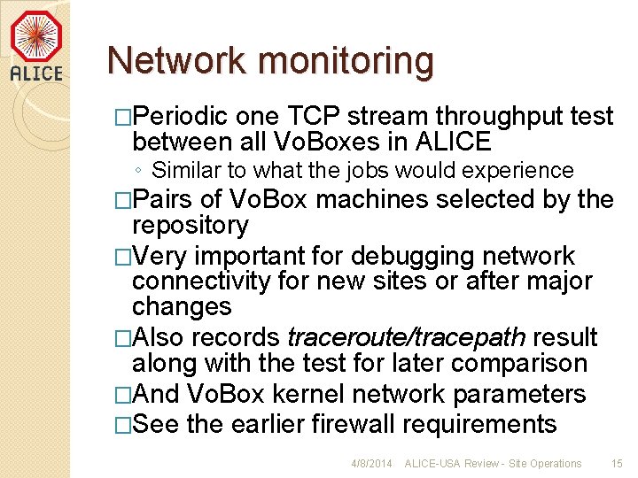 Network monitoring �Periodic one TCP stream throughput test between all Vo. Boxes in ALICE