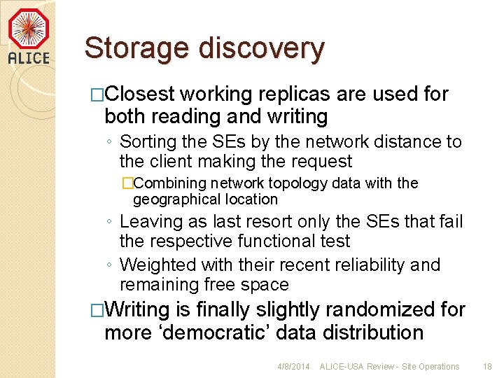 Storage discovery �Closest working replicas are used for both reading and writing ◦ Sorting