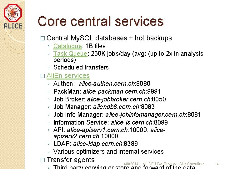 Core central services � Central My. SQL databases + hot backups ◦ Catalogue: 1