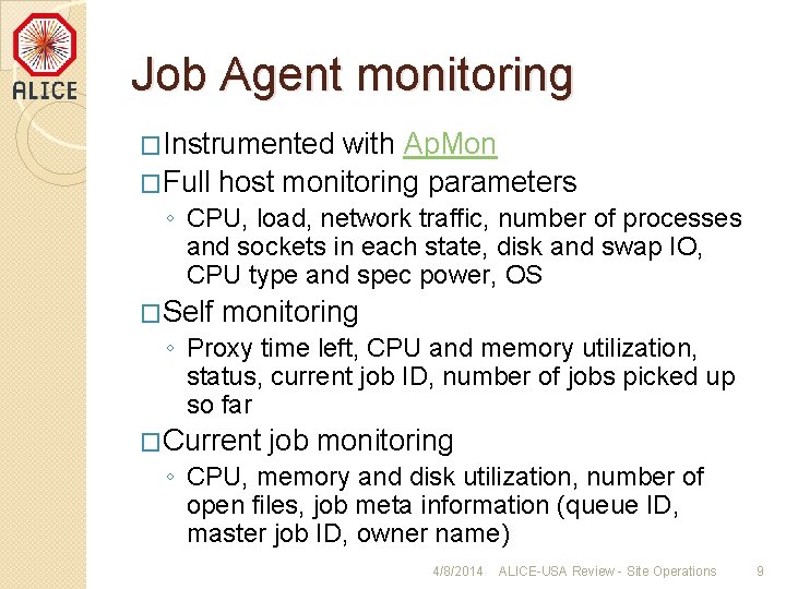 Job Agent monitoring �Instrumented with Ap. Mon �Full host monitoring parameters ◦ CPU, load,