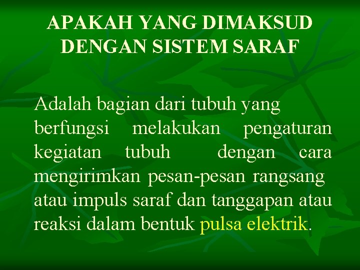 APAKAH YANG DIMAKSUD DENGAN SISTEM SARAF Adalah bagian dari tubuh yang berfungsi melakukan pengaturan