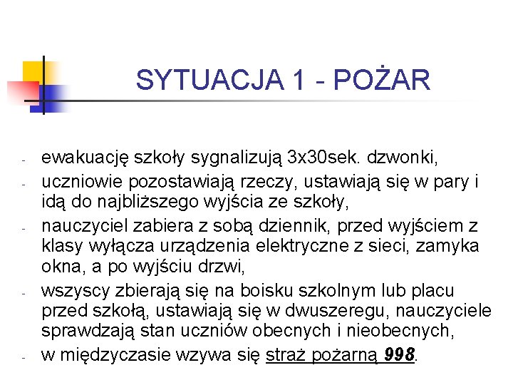 SYTUACJA 1 - POŻAR - - ewakuację szkoły sygnalizują 3 x 30 sek. dzwonki,