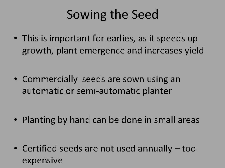 Sowing the Seed • This is important for earlies, as it speeds up growth,