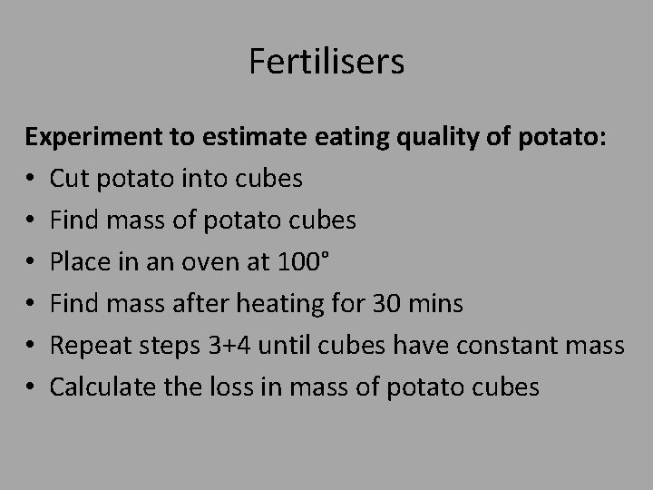 Fertilisers Experiment to estimate eating quality of potato: • Cut potato into cubes •