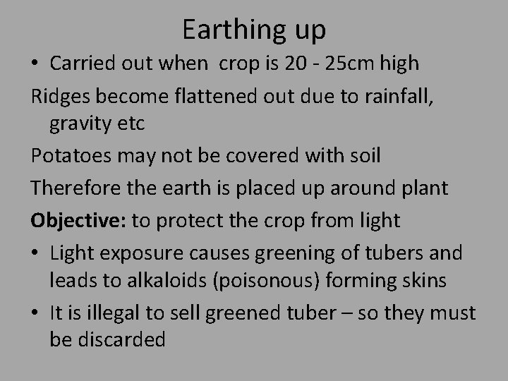 Earthing up • Carried out when crop is 20 - 25 cm high Ridges