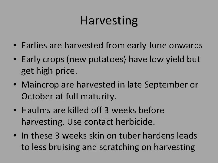 Harvesting • Earlies are harvested from early June onwards • Early crops (new potatoes)