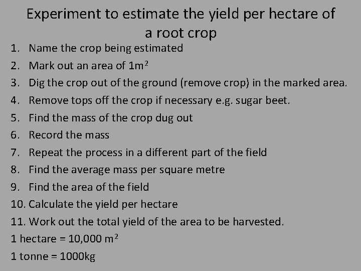 Experiment to estimate the yield per hectare of a root crop 1. Name the