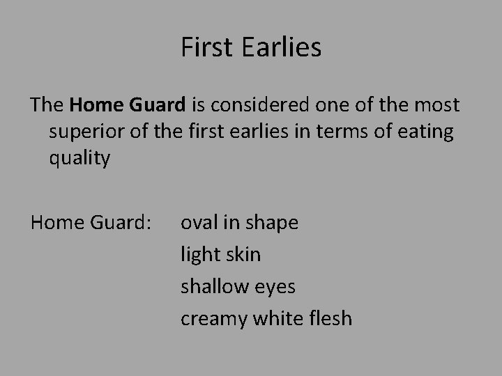 First Earlies The Home Guard is considered one of the most superior of the