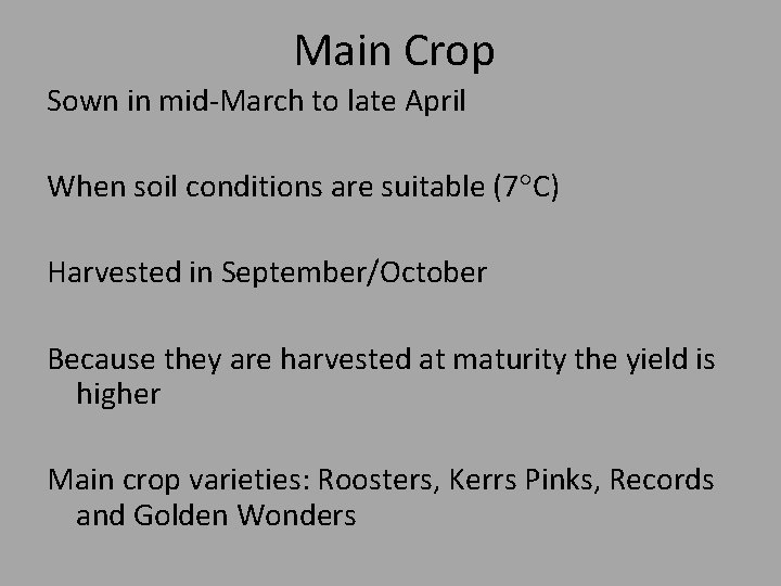 Main Crop Sown in mid-March to late April When soil conditions are suitable (7