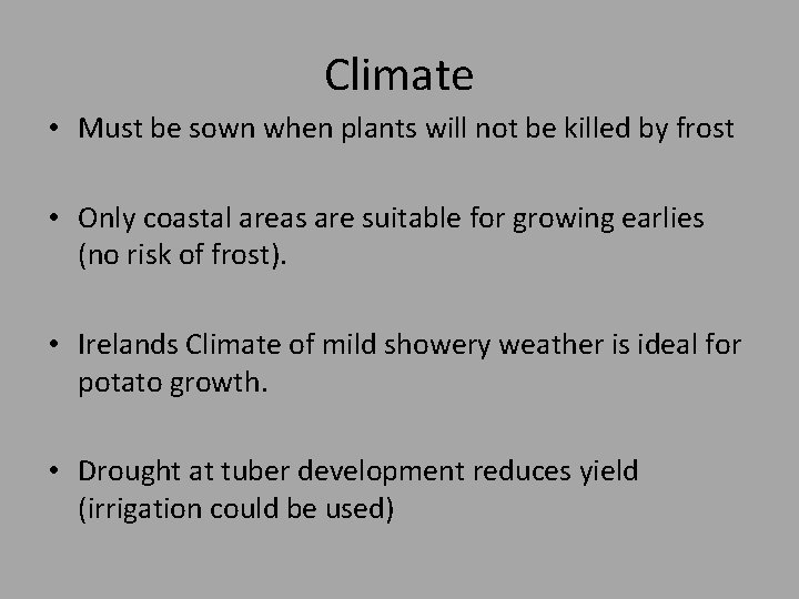 Climate • Must be sown when plants will not be killed by frost •