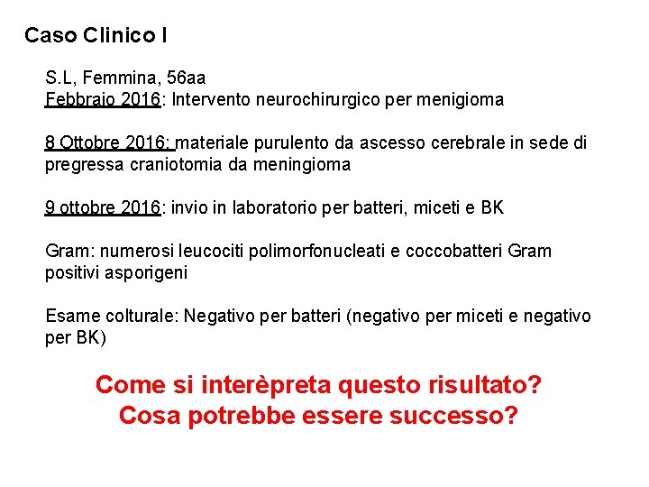 Caso Clinico I S. L, Femmina, 56 aa Febbraio 2016: Intervento neurochirurgico per menigioma