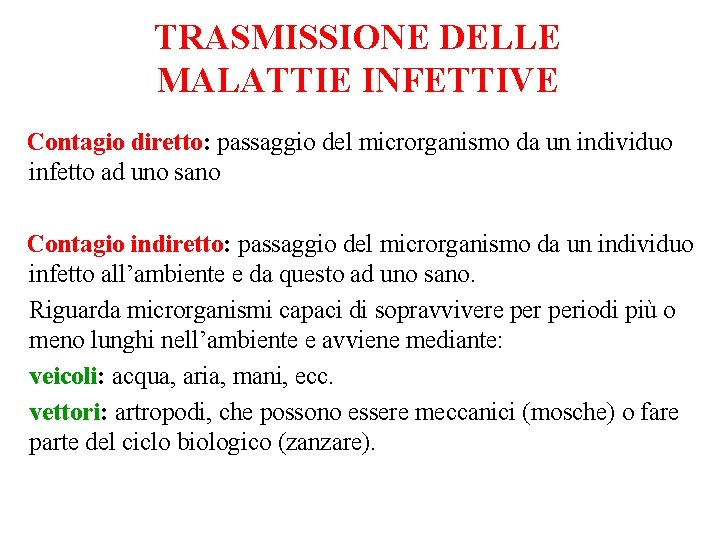 TRASMISSIONE DELLE MALATTIE INFETTIVE Contagio diretto: passaggio del microrganismo da un individuo infetto ad