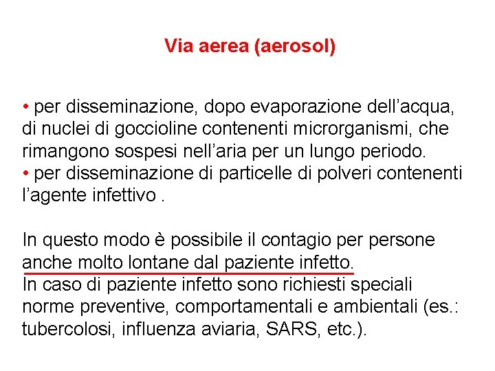  Via aerea (aerosol) • per disseminazione, dopo evaporazione dell’acqua, di nuclei di goccioline