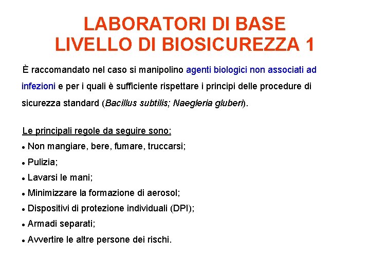 LABORATORI DI BASE LIVELLO DI BIOSICUREZZA 1 È raccomandato nel caso si manipolino agenti