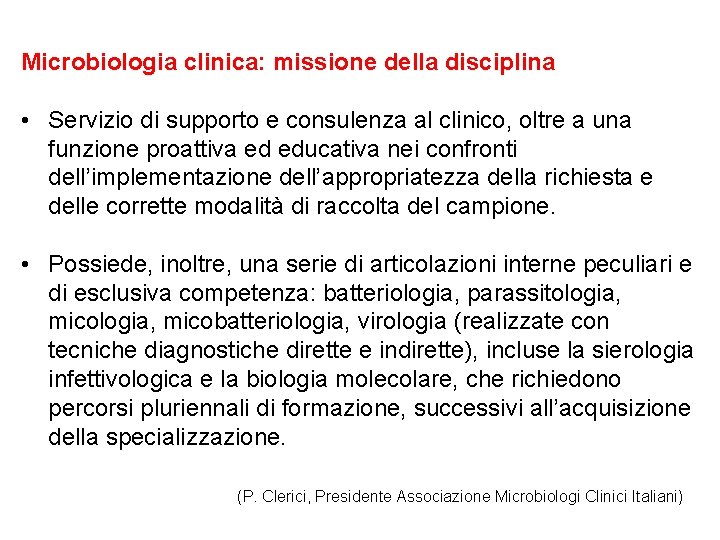 Microbiologia clinica: missione della disciplina • Servizio di supporto e consulenza al clinico, oltre