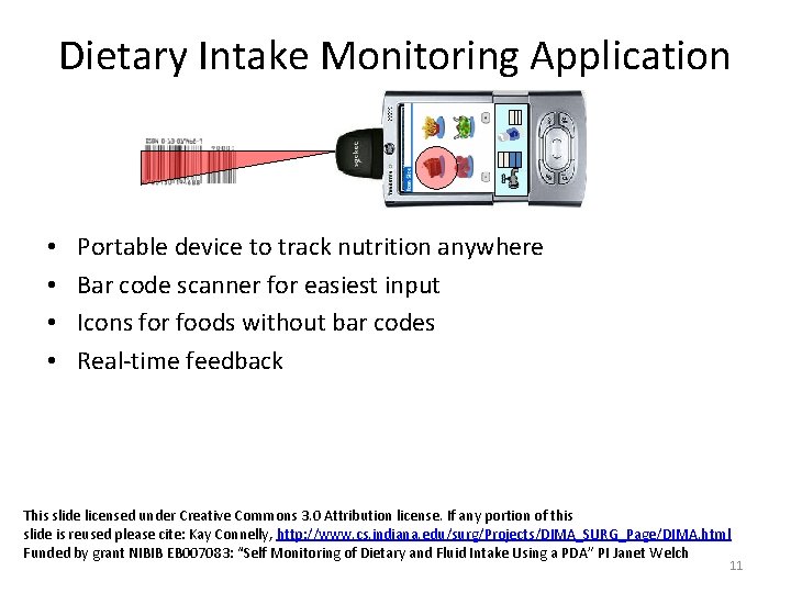 Dietary Intake Monitoring Application • • Portable device to track nutrition anywhere Bar code
