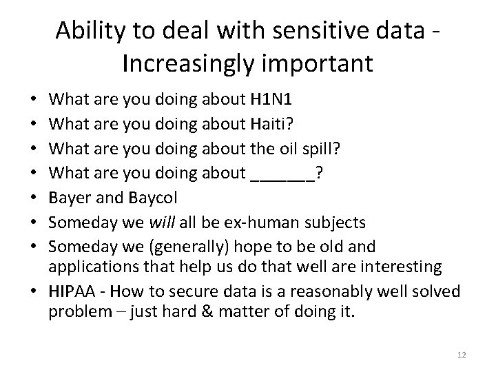 Ability to deal with sensitive data Increasingly important What are you doing about H
