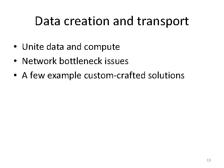 Data creation and transport • Unite data and compute • Network bottleneck issues •