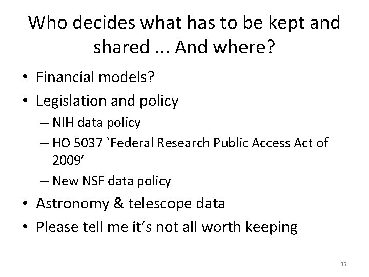 Who decides what has to be kept and shared. . . And where? •