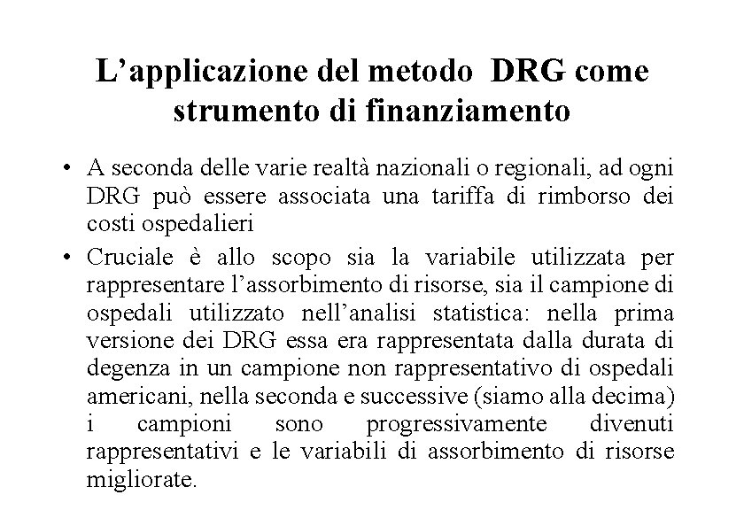 L’applicazione del metodo DRG come strumento di finanziamento • A seconda delle varie realtà