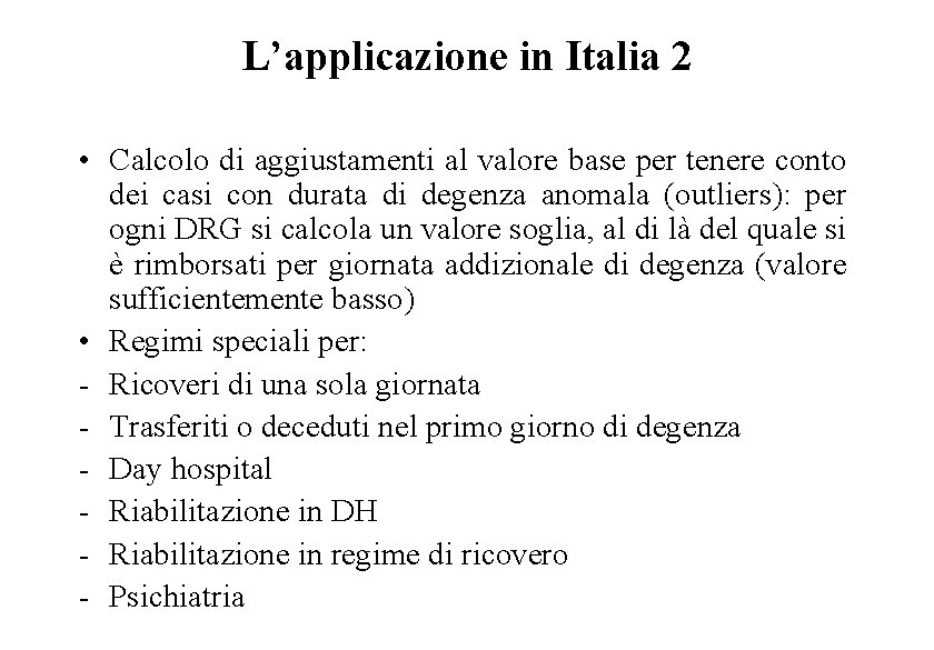 L’applicazione in Italia 2 • Calcolo di aggiustamenti al valore base per tenere conto