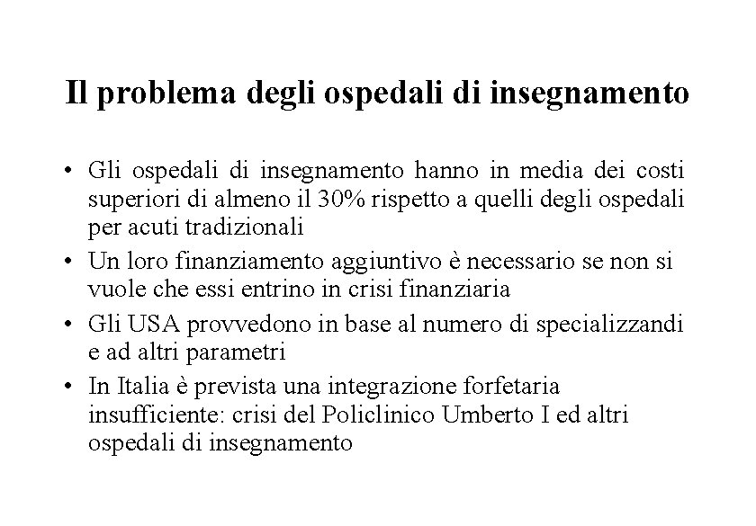 Il problema degli ospedali di insegnamento • Gli ospedali di insegnamento hanno in media