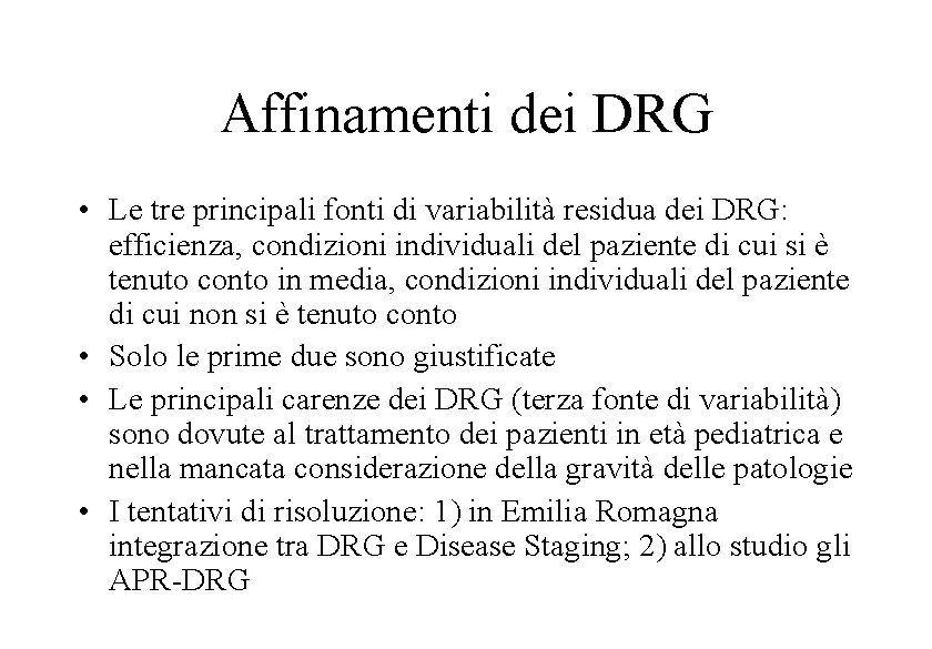 Affinamenti dei DRG • Le tre principali fonti di variabilità residua dei DRG: efficienza,