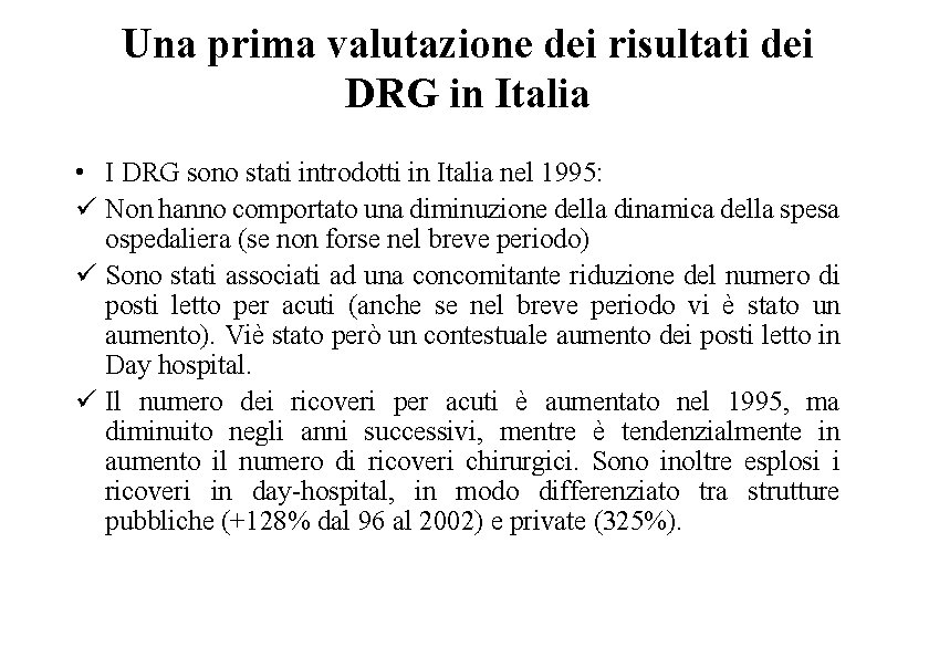 Una prima valutazione dei risultati dei DRG in Italia • I DRG sono stati