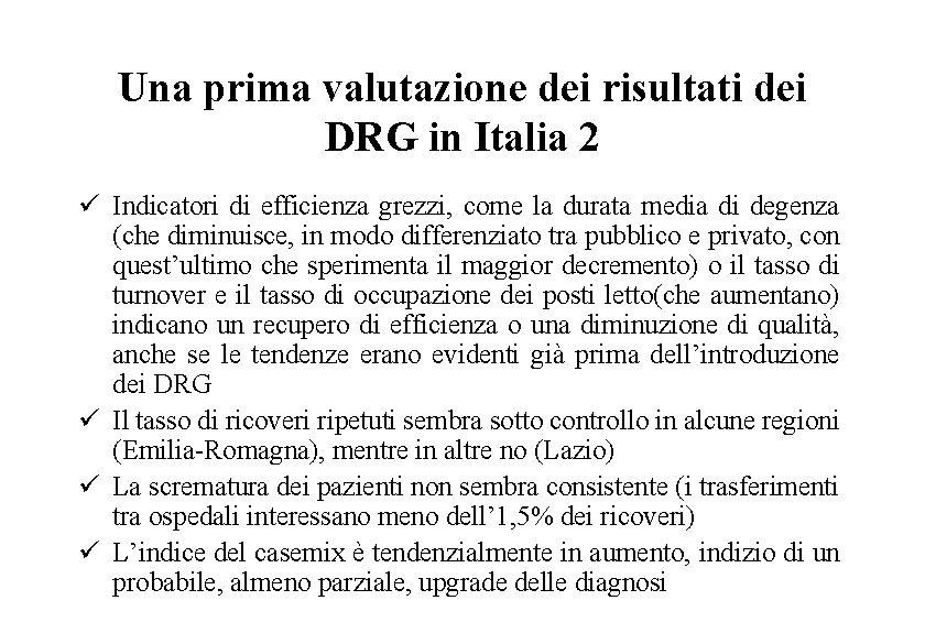 Una prima valutazione dei risultati dei DRG in Italia 2 ü Indicatori di efficienza