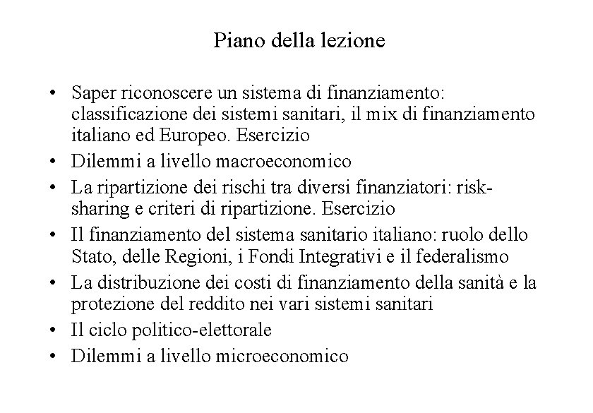 Piano della lezione • Saper riconoscere un sistema di finanziamento: classificazione dei sistemi sanitari,