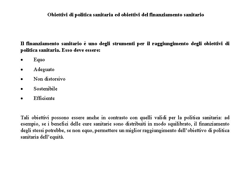 Obiettivi di politica sanitaria ed obiettivi del finanziamento sanitario Il finanziamento sanitario è uno