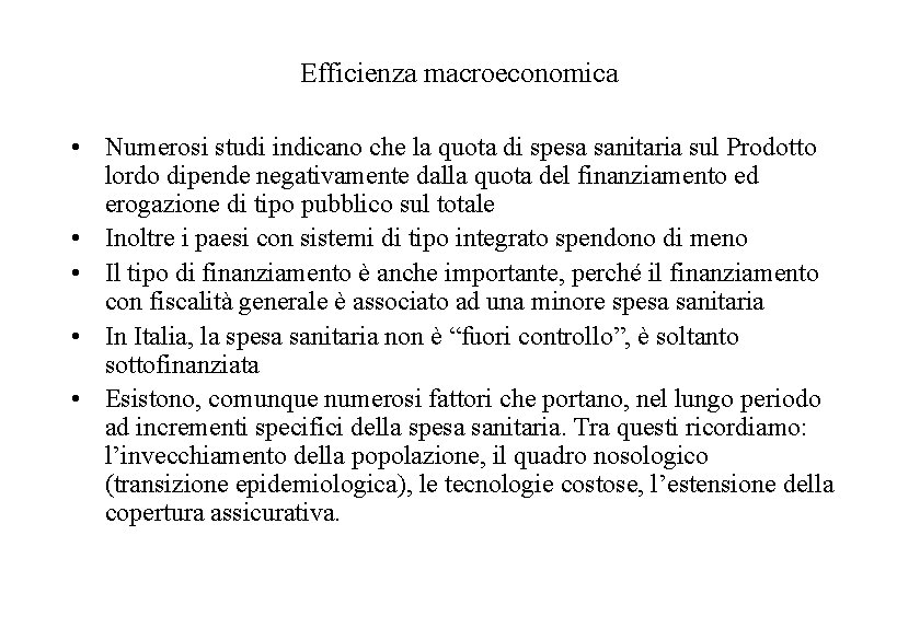 Efficienza macroeconomica • Numerosi studi indicano che la quota di spesa sanitaria sul Prodotto