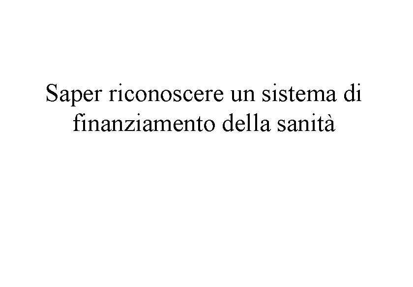 Saper riconoscere un sistema di finanziamento della sanità 