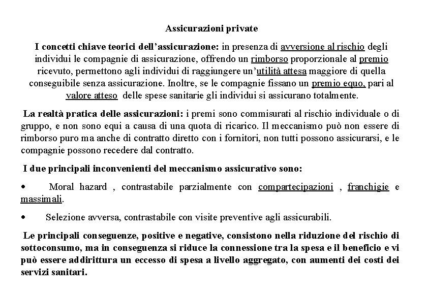 Assicurazioni private I concetti chiave teorici dell’assicurazione: in presenza di avversione al rischio degli