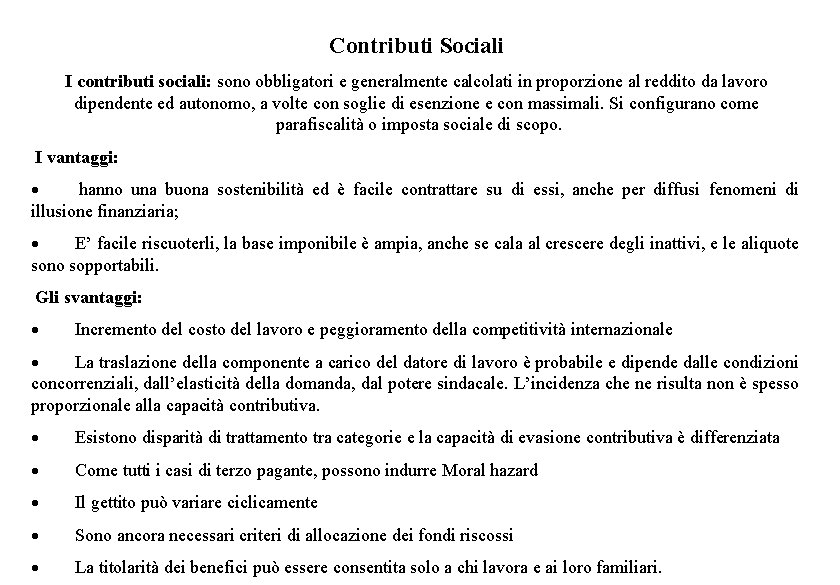 Contributi Sociali I contributi sociali: sono obbligatori e generalmente calcolati in proporzione al reddito