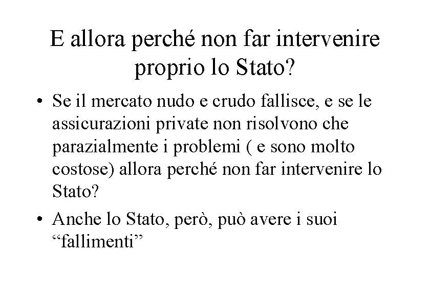 E allora perché non far intervenire proprio lo Stato? • Se il mercato nudo