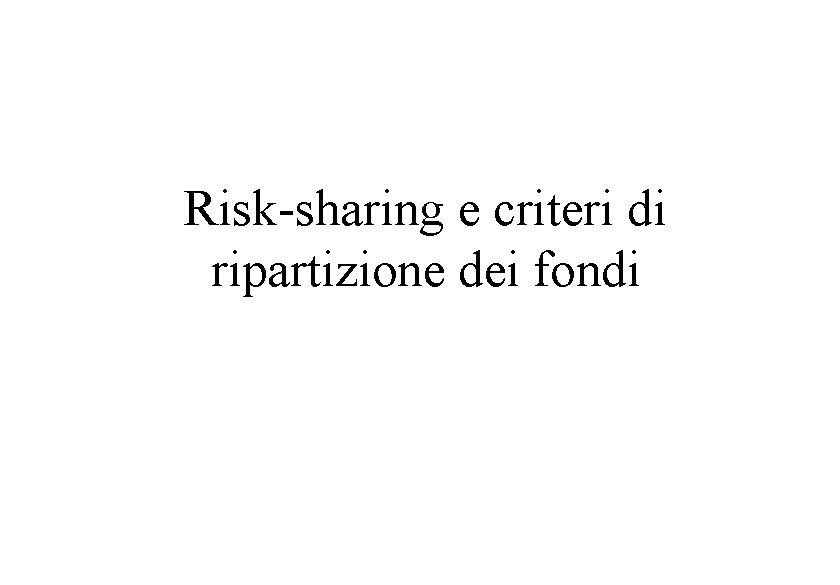 Risk-sharing e criteri di ripartizione dei fondi 