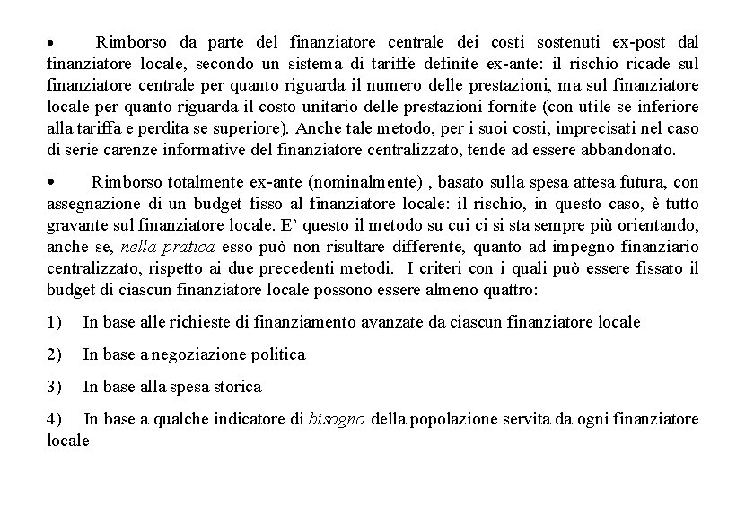 · Rimborso da parte del finanziatore centrale dei costi sostenuti ex-post dal finanziatore locale,