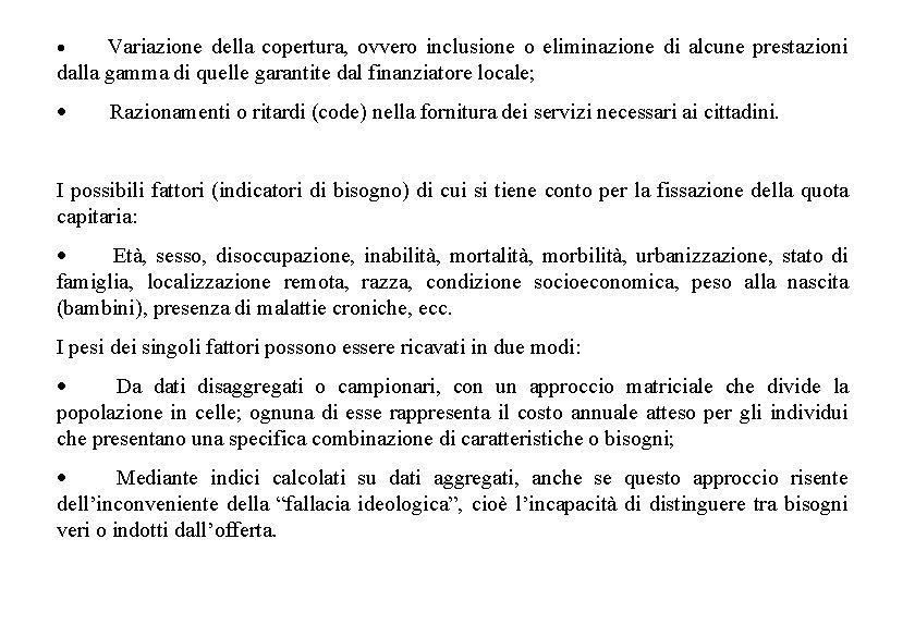 · Variazione della copertura, ovvero inclusione o eliminazione di alcune prestazioni dalla gamma di