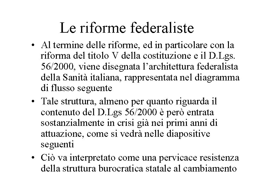 Le riforme federaliste • Al termine delle riforme, ed in particolare con la riforma