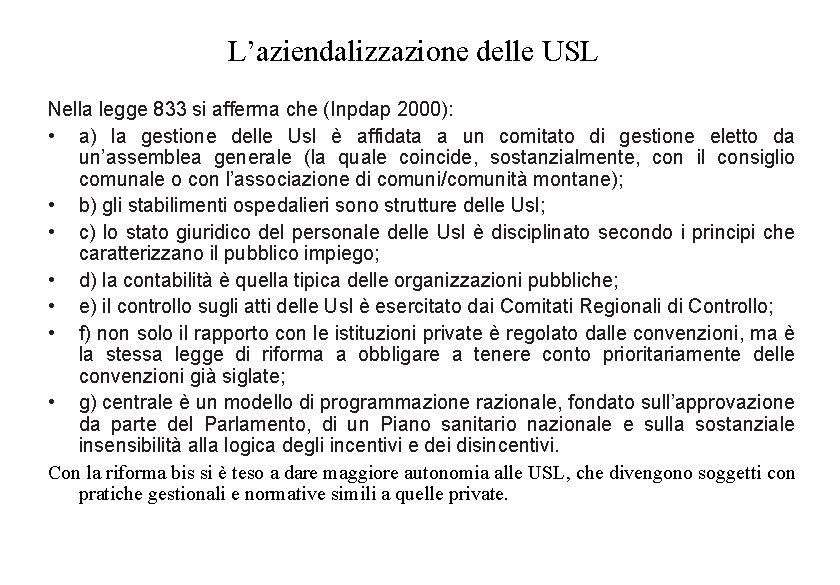 L’aziendalizzazione delle USL Nella legge 833 si afferma che (Inpdap 2000): • a) la