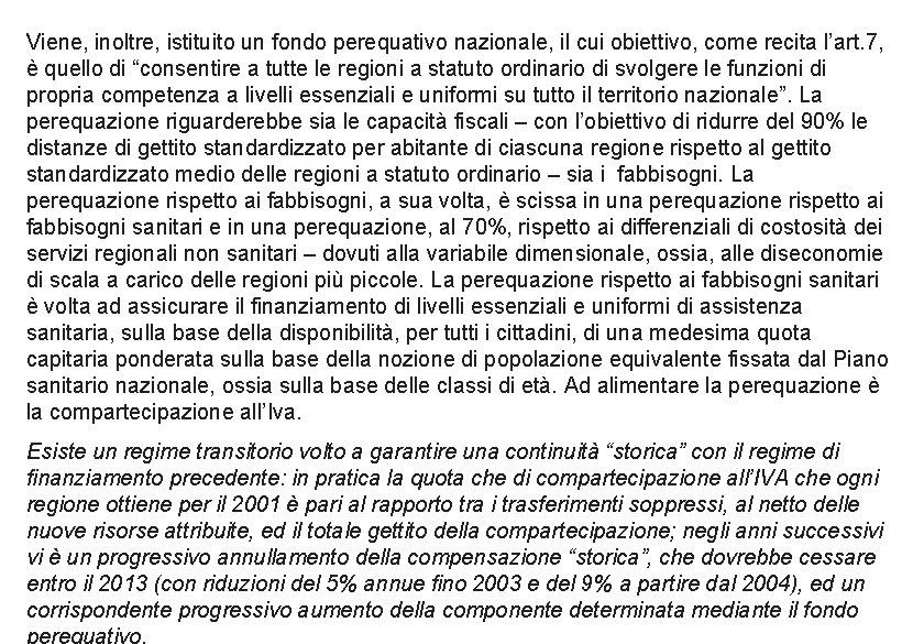 Viene, inoltre, istituito un fondo perequativo nazionale, il cui obiettivo, come recita l’art. 7,