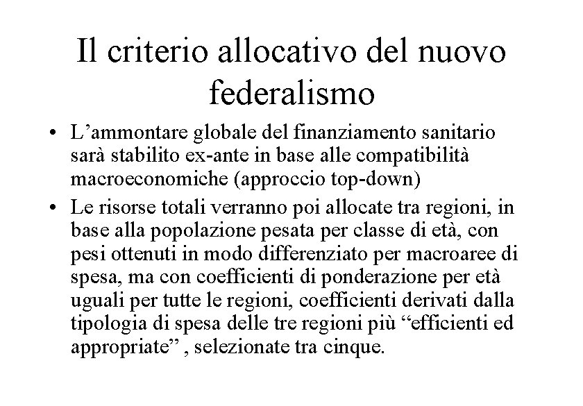 Il criterio allocativo del nuovo federalismo • L’ammontare globale del finanziamento sanitario sarà stabilito