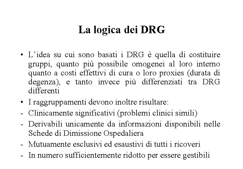 La logica dei DRG • L’idea su cui sono basati i DRG è quella