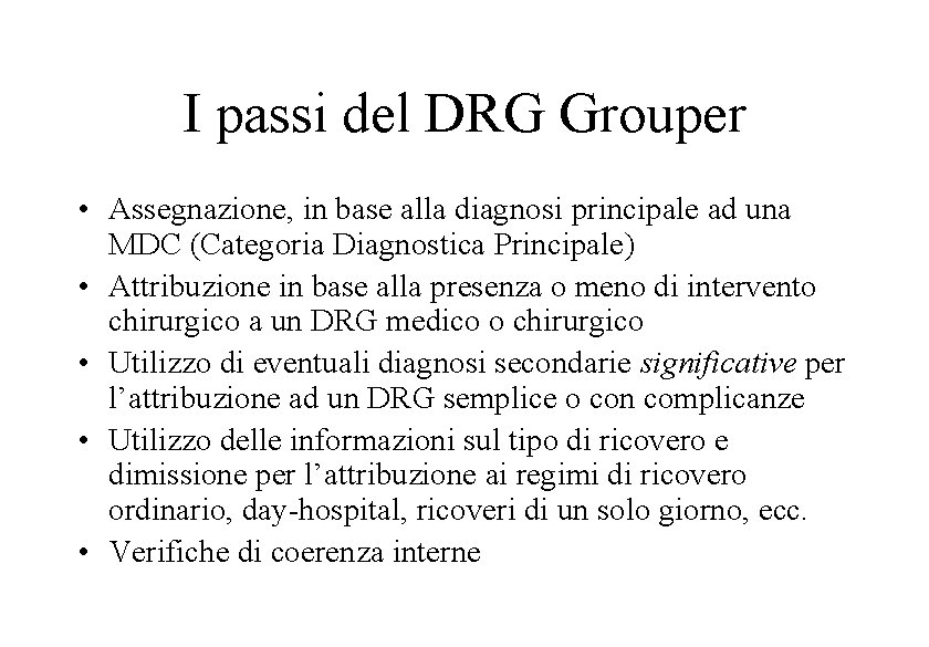 I passi del DRG Grouper • Assegnazione, in base alla diagnosi principale ad una