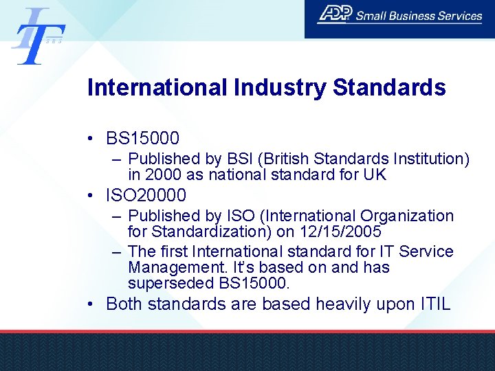 International Industry Standards • BS 15000 – Published by BSI (British Standards Institution) in