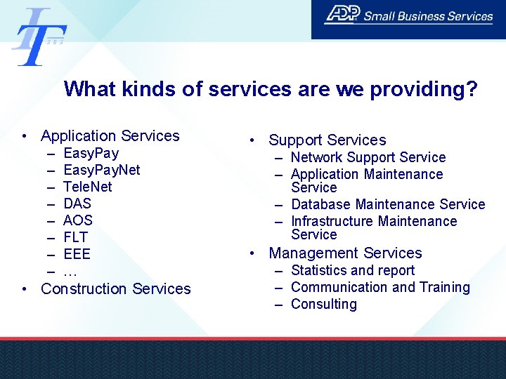What kinds of services are we providing? • Application Services – – – –