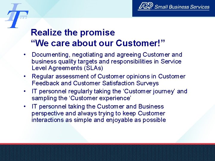 Realize the promise “We care about our Customer!” • Documenting, negotiating and agreeing Customer