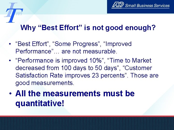 Why “Best Effort” is not good enough? • “Best Effort”, “Some Progress”, “Improved Performance”…