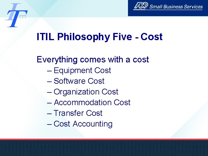 ITIL Philosophy Five - Cost Everything comes with a cost – Equipment Cost –